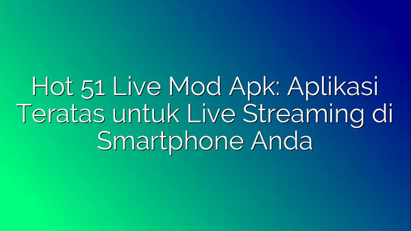 hot51 apk 5 hot51 apk 5