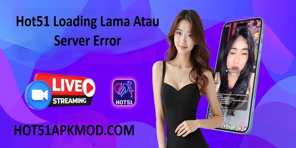 Hot51 Loading Lama Atau Server Error
