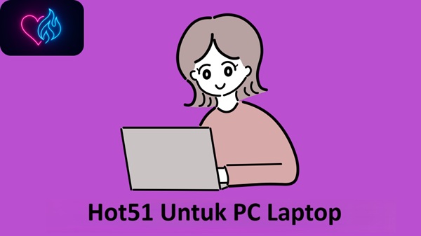 Hot51 Untuk PC Laptop