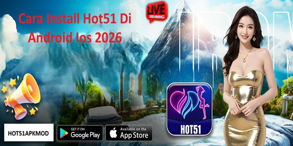 Cara Install Hot51 Di Android Ios 2026