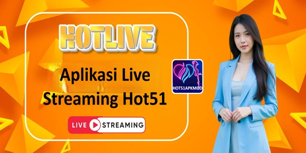 Aplikasi Live Streaming Hot51 1